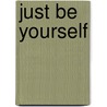 Just Be Yourself by Carol Hegarty
