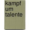 Kampf Um Talente door Franz Ehrl