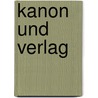 Kanon und Verlag door Elisabeth Kampmann