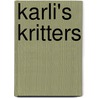 Karli's Kritters by Jan Cammarata