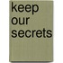 Keep Our Secrets