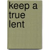 Keep a True Lent door Charles Filmore