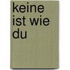Keine ist wie du by Katja Reider