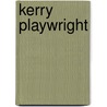 Kerry Playwright by S. Marie