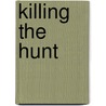 Killing the Hunt door Rw Pero