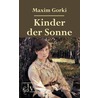 Kinder der Sonne door Maxim Gorki