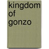 Kingdom of Gonzo door Hunter S. Thompson