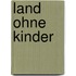 Land ohne Kinder