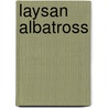 Laysan Albatross door Michael Molnar