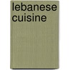 Lebanese Cuisine by Frederic P. Miller