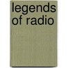 Legends of Radio by Radio Spirits