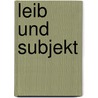 Leib Und Subjekt by Guido Rappe