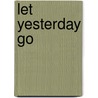 Let Yesterday Go door Lucinda Mills