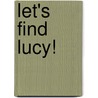 Let's Find Lucy! door Ashara Morris