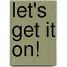 Let's Get It On! by Loretta Hunt