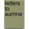 Letters to Aamne by Edmund A. Brannen M.D.