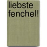 Liebste Fenchel! door Peter Härtling