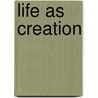 Life as Creation by Shalom Freedman