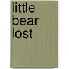 Little Bear Lost door Jane Hissey