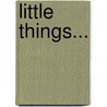 Little Things... by Ursula (Pseud ).