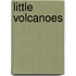 Little Volcanoes