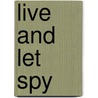 Live And Let Spy door Steve Gibson