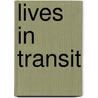 Lives In Transit door Helena Goscillo