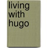 Living With Hugo by Richard Lapper