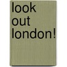 Look Out London! by Louise Nicholson