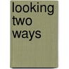 Looking Two Ways door Toni De Bromhead