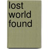 Lost World Found door Robert Larrison