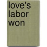 Love's Labor Won door Emma Dorothy Eliza Nevitte Southworth