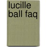 Lucille Ball Faq door James Sheridan
