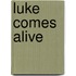 Luke Comes Alive
