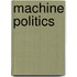 Machine Politics