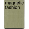 Magnetic Fashion door Onbekend