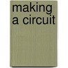 Making a Circuit door Chris Oxlade