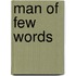 Man Of Few Words