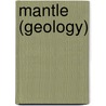 Mantle (Geology) door John McBrewster