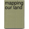Mapping Our Land door Alix Flavelle