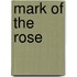 Mark Of The Rose