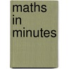 Maths In Minutes by Paul Glendinning
