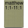 Matthew 1:1-11:1 door Jeffrey A. Gibbs