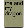 Me And My Dragon door David Biedrzycki