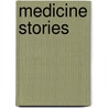Medicine Stories door Aurora Levins Morales