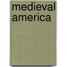 Medieval America door Paul H. Gates
