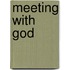 Meeting with God