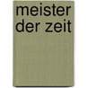 Meister Der Zeit by Ann-Merit Blum