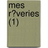 Mes R?Veries (1) door Maurice Saxe