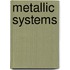 Metallic Systems